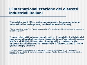 Linternazionalizzazione dei distretti industriali italiani Il modello anni