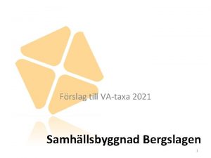 Frslag till VAtaxa 2021 Samhllsbyggnad Bergslagen 1 Frslag