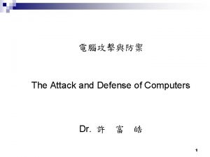 The Attack and Defense of Computers Dr 1