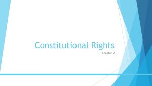 Constitutional Rights Chapter 2 Section 2 1 Foundations