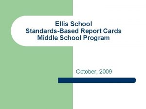 Ellis School StandardsBased Report Cards Middle School Program