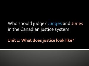 Who should judge Judges and Juries in the