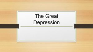 The Great Depression Causes of the Depression There