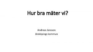 Hur bra mter vi Andreas Jansson Jnkpings kommun