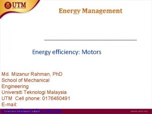 Energy efficiency Motors Md Mizanur Rahman Ph D
