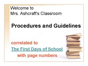 Welcome to Mrs Ashcrafts Classroom Procedures and Guidelines