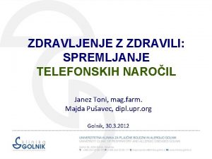 ZDRAVLJENJE Z ZDRAVILI SPREMLJANJE TELEFONSKIH NAROIL Janez Toni