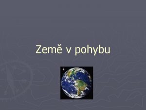 Zem v pohybu Oten Zem kolem sv osy