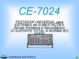 CE7024 TESTADOR UNIVERSAL para SISTEMAS de SUBESTAES Nveis