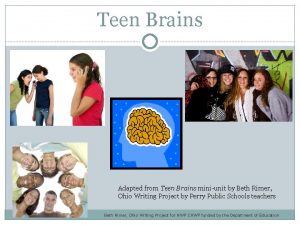 Teen Brains Adapted from Teen Brains miniunit by