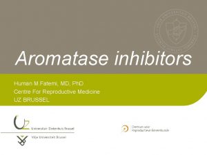 Aromatase inhibitors Human M Fatemi MD Ph D