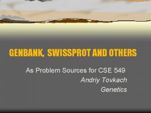 GENBANK SWISSPROT AND OTHERS As Problem Sources for