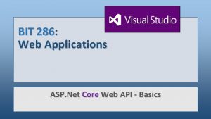 BIT 286 Web Applications ASP Net Core Web