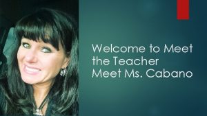 Welcome to Meet the Teacher Meet Ms Cabano