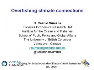 Overfishing climate connections U Rashid Sumaila Fisheries Economics