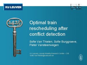 Optimal train rescheduling after conflict detection Sofie Van