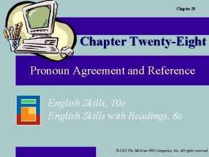 Chapter 28 Chapter TwentyEight Pronoun Agreement and Reference
