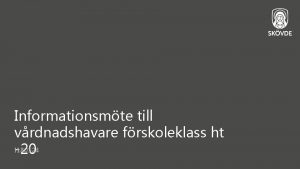 Informationsmte till vrdnadshavare frskoleklass ht I 180124 20