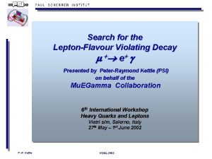 Search for the LeptonFlavour Violating Decay e Presented