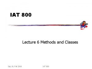 IAT 800 Lecture 6 Methods and Classes Sep