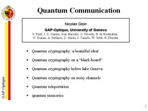 Quantum Communication Nicolas Gisin GAPOptique University of Geneva