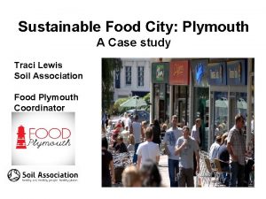 Sustainable Food City Plymouth A Case study Traci