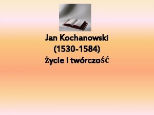 Jan Kochanowski 1530 1584 ycie i twrczo Zdjcie