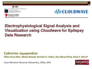 Electrophysiological Signal Analysis and Visualization using Cloudwave for