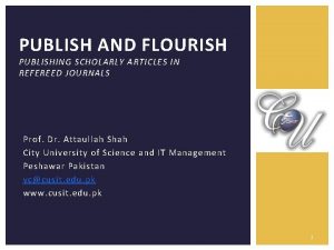 PUBLISH AND FLOURISH PUBLISHING SCHOLARLY ARTICLES IN REFEREED
