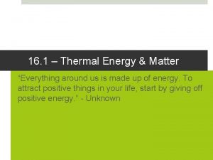 16 1 Thermal Energy Matter Everything around us