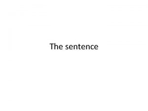 The sentence Definition of Sentence The highest grammatical