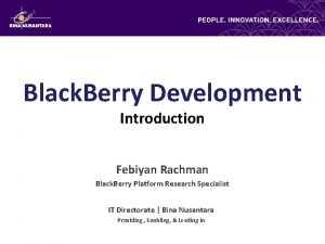 Black Berry Development Introduction Febiyan Rachman Black Berry