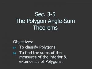 Sec 3 5 The Polygon AngleSum Theorems Objectives