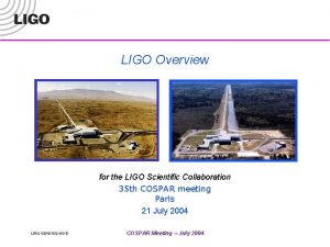 LIGO Overview for the LIGO Scientific Collaboration 35