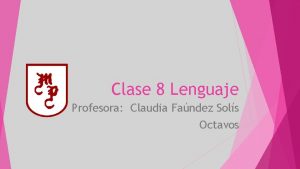 Clase 8 Lenguaje Profesora Claudia Fandez Sols Octavos