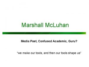 Marshall Mc Luhan Media Poet Confused Academic Guru