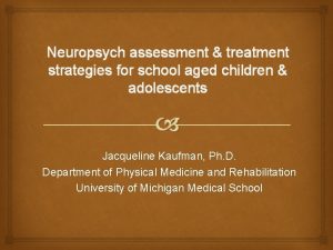 Neuropsych assessment treatment strategies for school aged children