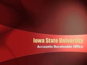 Iowa State University Accounts Receivable Office Overview What