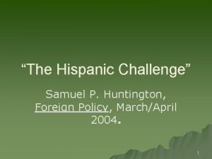 The Hispanic Challenge Samuel P Huntington Foreign Policy