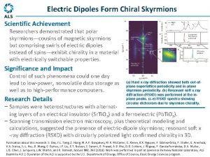 Electric Dipoles Form Chiral Skyrmions Scientific Achievement Researchers