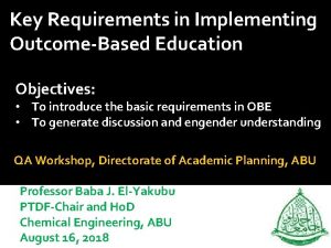 Key Requirements in Implementing OutcomeBased Education Objectives To