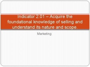 Indicator 2 01 Acquire the foundational knowledge of
