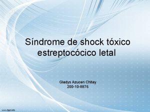 Sndrome de shock txico estreptoccico letal Gladys Azucen