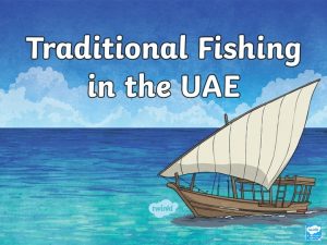 Fishing in the UAE Today fishing generates one