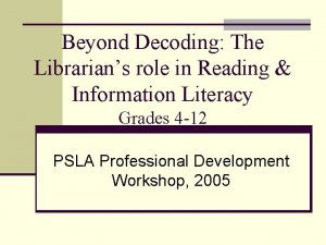 Beyond Decoding The Librarians role in Reading Information