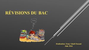 RVISIONS DU BAC Ralisation Dany GhaliDouani Juin 2016