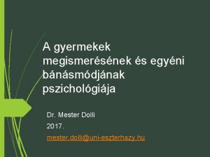 A gyermekek megismersnek s egyni bnsmdjnak pszicholgija Dr