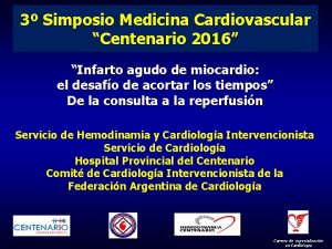 3 Simposio Medicina Cardiovascular Centenario 2016 Infarto agudo