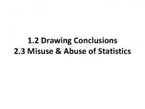 1 2 Drawing Conclusions 2 3 Misuse Abuse