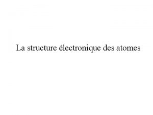 La structure lectronique des atomes Le rayonnement lectromagntique